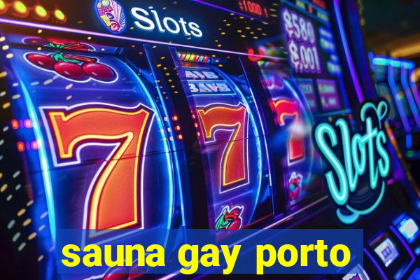 sauna gay porto